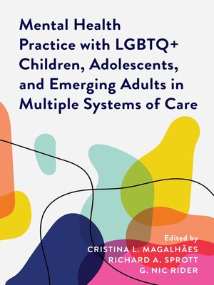 cover image of Mental Health Practice with LGBTQ+ Children, Adolescents, and Emerging Adults in Multiple Systems of Care